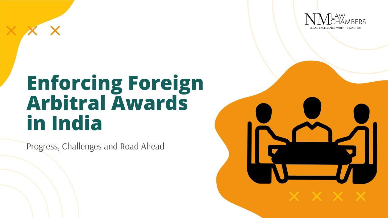 Enforcing Foreign Arbitral Awards in India: Progress, Challenges and the Road Ahead