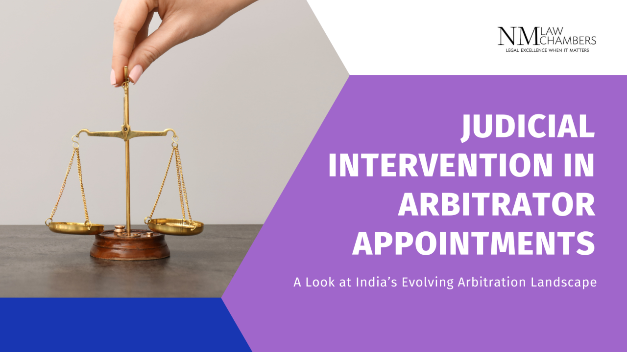 Judicial Intervention in Arbitrator Appointments: A Look at India’s Evolving Arbitration Landscape