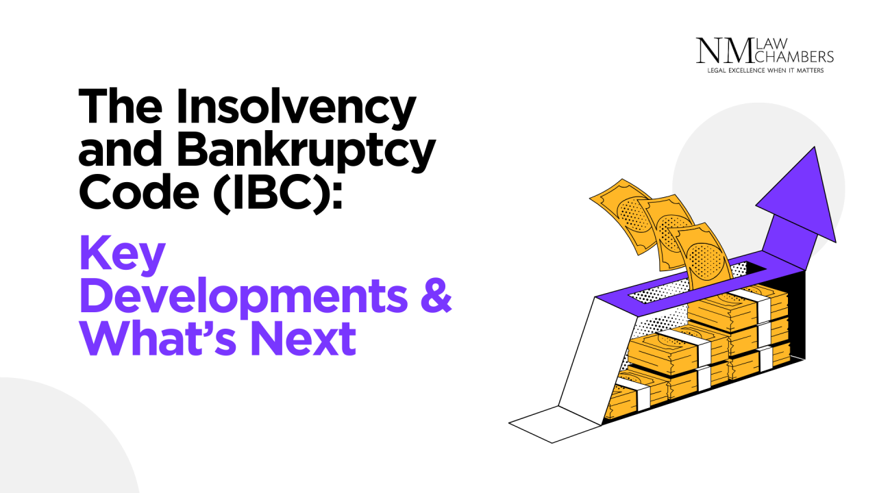 The Insolvency and Bankruptcy Code (IBC): Key Developments & What’s Next