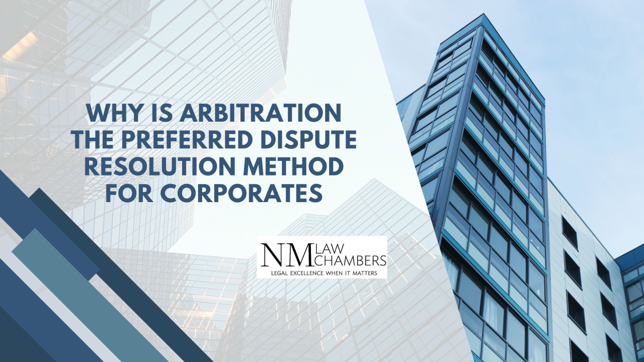 Why Arbitration is the Preferred Dispute Resolution Method for Corporates